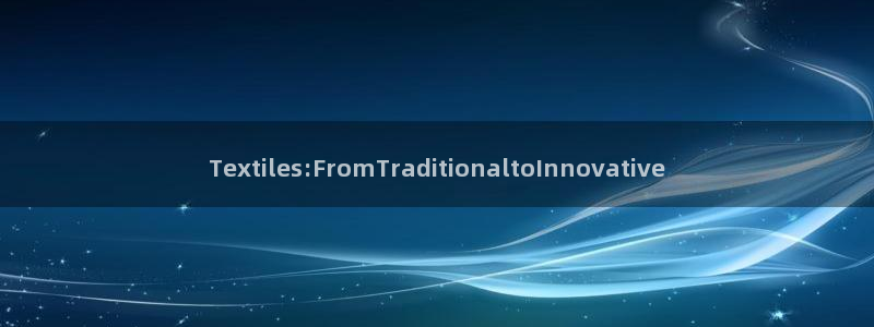 九游会 网址：Textiles:From